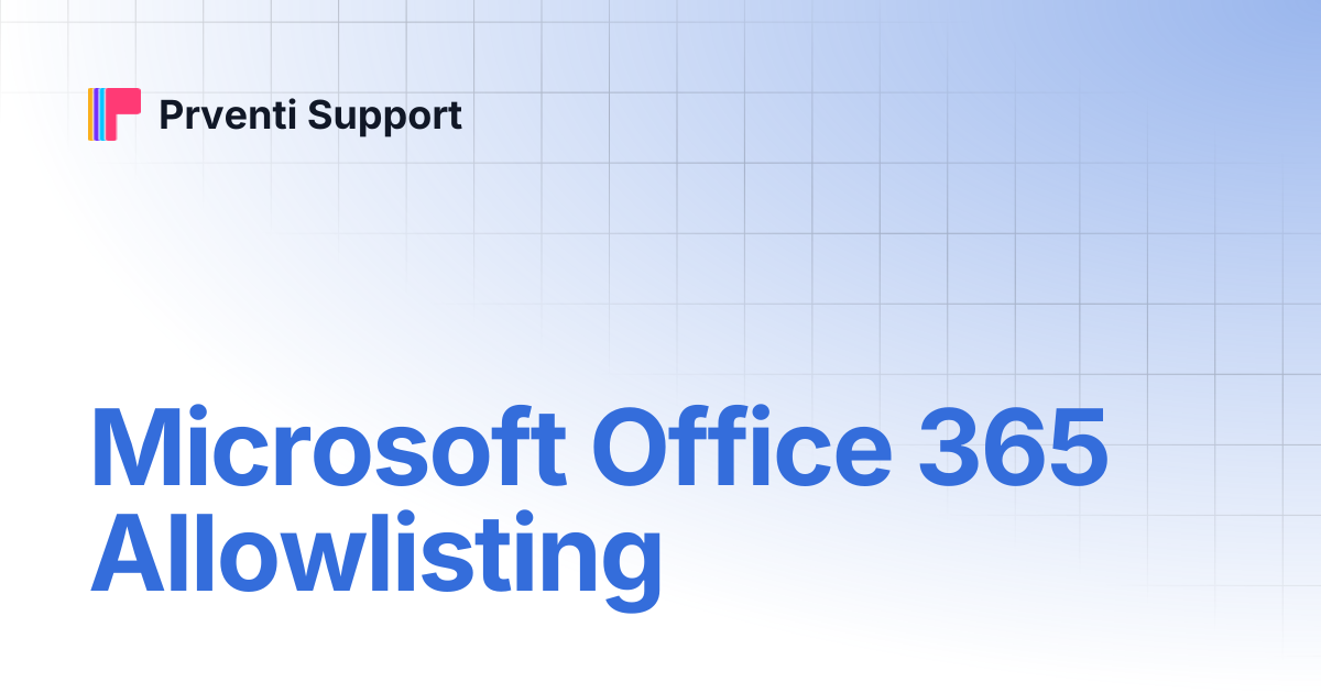 Microsoft Office 365 Allowlisting | Prventi Support